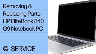 Removing and Replacing Parts  HP EliteBook 840 G9 Notebook PC  HP Support [upl. by Fax]