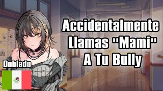 【ASMR】Accidentalmente Llamas quotMamiquot A Tu Bully F4M Enemies to Friends [upl. by Nywled]