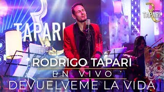 Rodrigo Tapari  Devuélveme La Vida En Vivo [upl. by Yacano148]