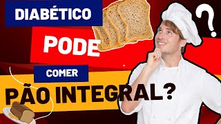 🍞Diabético Pode Comer Pão Integral [upl. by Alyhc]