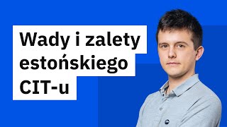 CIT estoński — kluczowe informacje 2024  Rozliczenie podatku CIT [upl. by Niro]