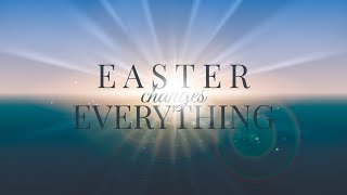 Easter Changes Everything  2nd Service  Boynton Beach Community Church [upl. by Knight]