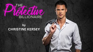 The Protective Billionaire  FULL AUDIOBOOK by Christine Kersey  clean and wholesome romance [upl. by Nahtanoj]