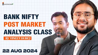 22 AUGUST 2024 BANK NIFTY POST MARKET ANALYSYS CLASS BY VINEET [upl. by Agnesse]