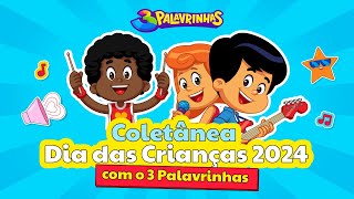 Coletânea Dia das Crianças 2024 com o 3 Palavrinhas [upl. by Anin]