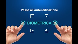 Attiva lautenticazione biometrica e gestisci il tuo daily banking ovunque tu sia [upl. by Xenophon635]