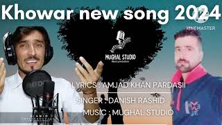 Khowar amp Urdu Mix New Song 2024 Singer  Danish Rashid  Lyrics amjad khan pardasii [upl. by Juxon980]