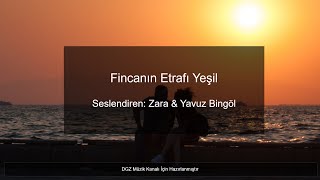 Fincanın Etrafı Yeşil  Zara amp Yavuz Bingöl [upl. by Leohcin]