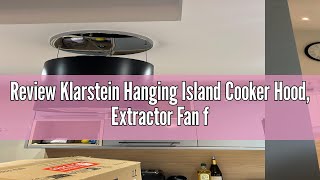 Review Klarstein Hanging Island Cooker Hood Extractor Fan for Kitchen Islands 558m³h Airflow Tim [upl. by Anattar42]