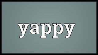 Yappy Meaning [upl. by Yleen]