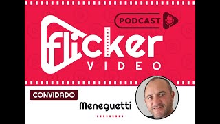 MENEGUETTI NO PODCAST DA FLICKERVIDEO [upl. by Denver75]