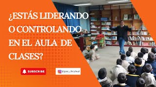 ¿Estás liderando o controlando en el aula de clases autoridadenelAula autoridadefectiva [upl. by Charry718]