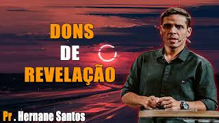 DONS DE REVELAÇÃO  Pr Hernane Santos [upl. by Aniuqaoj]