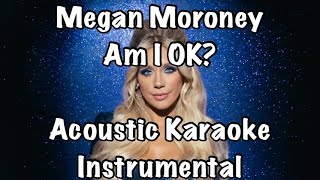 Megan Moroney  Am I OK Acoustic Karaoke Instrumental [upl. by Eicyak704]