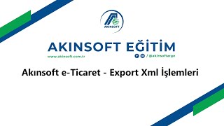 AKINSOFT eTicaret Export Xml Entegrasyonu [upl. by Illib]