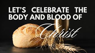 LETS CELEBRATE THE BODY AND BLOOD OF CHRIST  HOMILY  FR ADRIANO BICCHERI [upl. by Amzu]