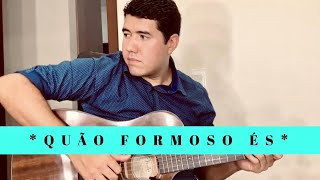 QUÃO FORMOSO ÉS Violão Fingerstyle by Willyan Lachman [upl. by Daeriam]