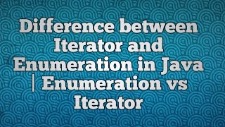 Difference between Iterator and Enumeration in Java  enumeration vs iterator [upl. by Petrine]