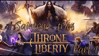 Saintone Tries  Throne amp Liberty Part 1 [upl. by Eilsek]