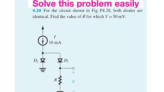 For the circuit shown in Figure the diodes are identical Find the value of R for which V 50 mV [upl. by Noremmac]