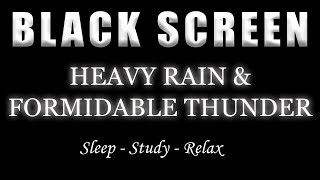 Sleep Better in 5 Minutes with Heavy Rain amp Formidable Thunder Sounds  BLACK SCREEN [upl. by Auqcinahs]