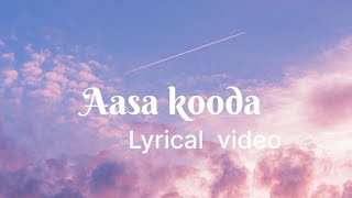 Aasa Kooda Lyrical video song [upl. by Aticilef]