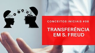 Transferência em Freud  Conceitos Iniciais 06 [upl. by Airemahs]