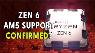 Zen 6 AM5 Support CONFIRMED  Early AM6 Details [upl. by Ennayt518]