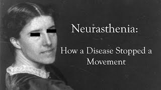 Neurasthenia How a Disease Stopped a Movement [upl. by Nomit]