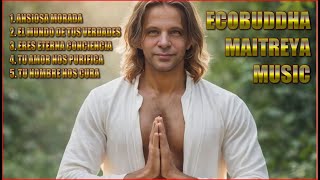 ECOBUDDHA MAITREYA MUSIC TU NOMBRE NOS CURA [upl. by Elime]