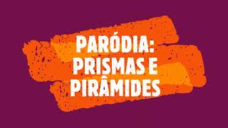 PARÓDIA DE PRISMAS E PIRÂMIDES [upl. by Heather136]