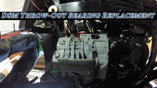 DSM Throwout Bearing Replacement Part 3 20170310 [upl. by Tniassuot]