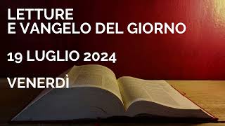 Letture e Vangelo del giorno  Venerdì 19 Luglio 2024 Audio letture della Parola Vangelo di oggi [upl. by Berlyn576]