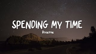 Roxette  Spending My Time  Lyrics [upl. by Mateya]