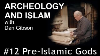 Archaeology and Islam 12 PreIslamic Gods [upl. by Llerrad]