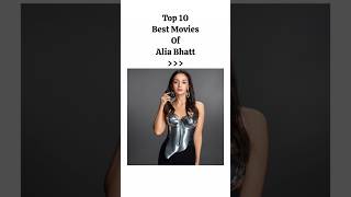 Top 10 Best Movies of Alia Bhatt [upl. by Eusassilem]