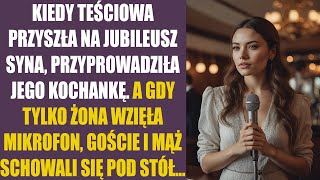 Kiedy teściowa przyszła na jubileusz syna przyprowadziła jego kochankę A gdy tylko żona wzięła [upl. by Libna]