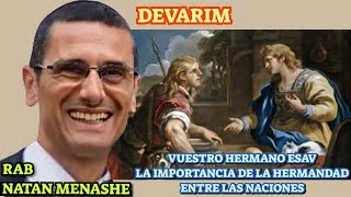 PARASHAT DEVARIM VUESTRO HERMANO ESAVLA IMPORTACIA DE LAHERMANDAD EN LAS NACIONES RAB NATAN MENASHE [upl. by Ainos369]