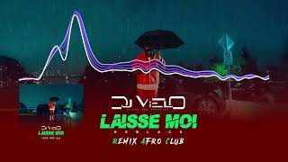 Dj Vielo X Laisse Moi  Keblack Remix Afro Club [upl. by Balthazar]