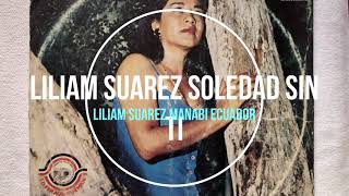 LILIAM SUAREZ SOLEDAD SIN TI MANABI ECUADOR [upl. by Seleta]