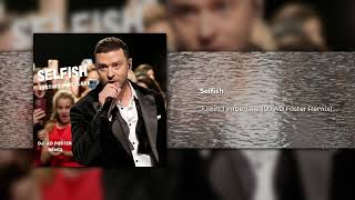 Selfish  Justin Timberlake DJ AD Foster remix [upl. by Ikcaj]