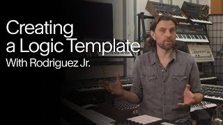 Creating a Logic Pro Template  Rodriguez Jr [upl. by Solakcin19]