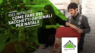 Idee natalizie sacchetti natalizi fai da te  Leroy Merlin [upl. by Ynamreg]