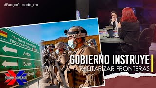 GOBIERNO INSTRUYE MILITARIZAR FRONTERAS  FUEGO CRUZADO  LUNES 7 DE OCTUBRE 2024 [upl. by Enyamert]