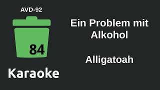 Alligatoah  Ein Problem mit Alkohol Karaoke AVD92 [upl. by Aiekam493]