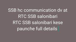 SSB Head constable communication joining  how to reach RTC SSB Salonibari Assam RTC SSB SALONIBARI [upl. by Nauqed]