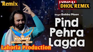 Pind Pehra Lagda Dhol Remix Babbu Maan Ft Lahoria Production Latest Punjabi New 2024 Song Dj Mix [upl. by Gnilrac912]