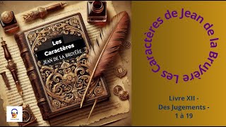 Les Caractères  La Bruyère  Livre XII  Des Jugements  1 à 19  Livre Audio [upl. by Nwahsor]