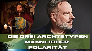 Die drei Archetypen männlicher Polarität [upl. by Pinkerton]