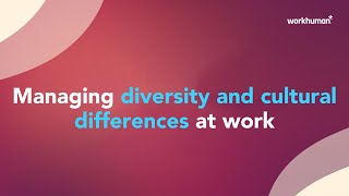 Managing diversity and cultural differences at work  Workhuman [upl. by Haraf]